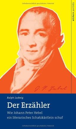 Der Erzähler: Wie Johann Peter Hebel ein literarisches Schatzkästlein schuf