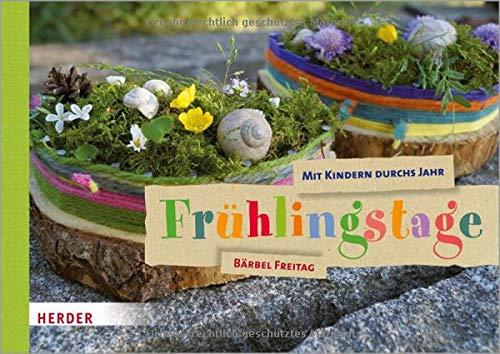 Mit Kindern durchs Jahr: Frühlingstage: Natur entdecken. Sachen machen.