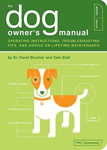 The Dog Owner's Manual: Operating Instructions, Troubleshooting Tips, and Advice on Lifetime Maintenance (Owner's and Instruction Manual, Band 2)