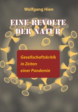 Eine Revolte der Natur: Gesellschaftskritik in Zeiten einer Pandemie (Kapitalismuskritik)