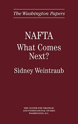 NAFTA: What Comes Next? (Washington Papers)