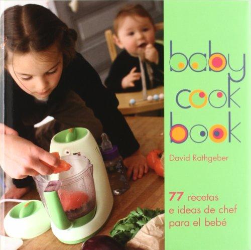 Baby cook book : 77 recetas e ideas de chef para el bebé (Cocina práctica, Band 1)