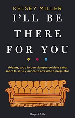 I'll be there for you (HARPER BOLSILLO)