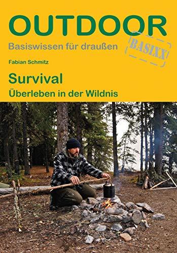 Survival: Überleben in der Wildnis (Outdoor Basiswissen)