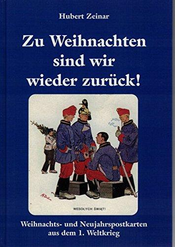 Zu Weihnachten sind wir wieder zurück: Weihnachts- und Neujahrspostkarten aus dem 1. Weltkrieg