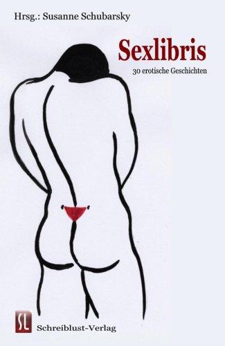 Sexlibris: 30 erotische Geschichten