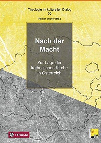 Nach der Macht: Zur Lage der katholischen Kirche in Österreich (Theologie im kulturellen Dialog)