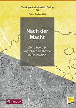 Nach der Macht: Zur Lage der katholischen Kirche in Österreich (Theologie im kulturellen Dialog)