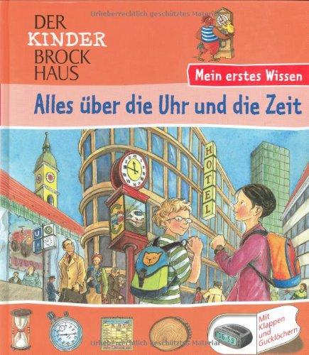 Der Kinder Brockhaus. Alles über die Uhr und die Zeit: Mein erstes Wissen