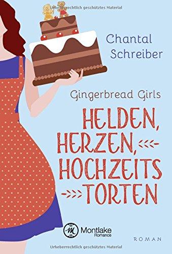 Helden, Herzen, Hochzeitstorten (Gingerbread Girls, Band 1)