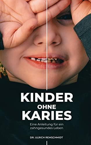 Kinder ohne Karies: Eine Anleitung für ein zahngesundes Leben