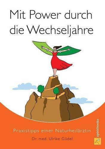 Mit Power durch die Wechseljahre: Praxistipps einer Naturheilärztin