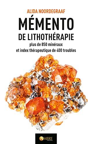 Mémento de lithothérapie : plus de 850 minéraux et index thérapeutique de 400 troubles