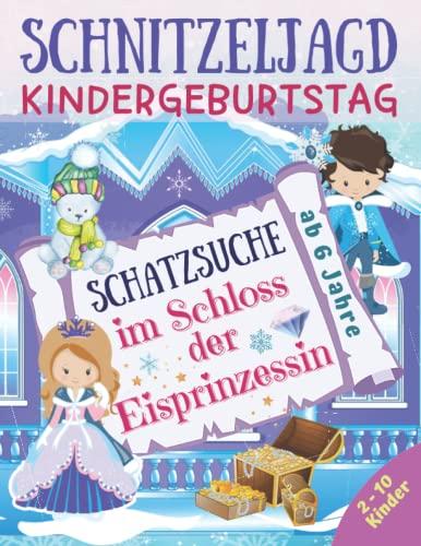 Schnitzeljagd Kindergeburtstag - Schatzsuche im Schloss der Eisprinzessin: Komplettset für 2-10 Kinder mit Schatzkarte, Rätseln, Einladungen, Urkunden und mehr - ab 6 Jahre (Partyspiele Kinder)