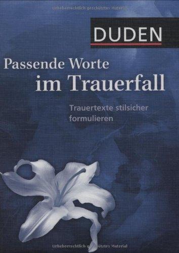 Duden Passende Worte im Trauerfall: Trauertexte stilsicher formulieren