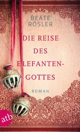 Die Reise des Elefantengottes: Roman