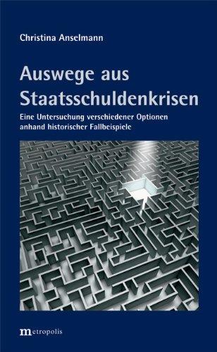 Auswege aus  Staatsverschuldenkrisen: Eine Untersuchung verschiedener Optionen anhand historischer Fallbeispiele