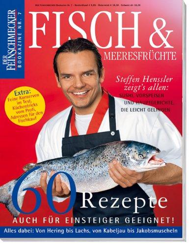 Fisch & Meeresfrüchte: Der Feinschmecker Bookazine: 60 Rezepte plus Warenkunde und Küchentricks (Feinschmecker Bookazines)