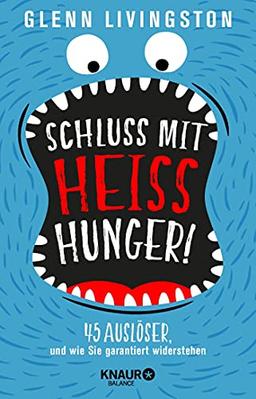 Schluss mit Heißhunger!: 45 Auslöser, und wie Sie garantiert widerstehen