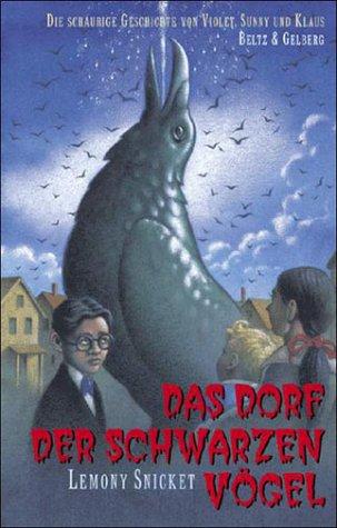 Das Dorf der schwarzen Vögel (Series Of Unfortunate Events (German))