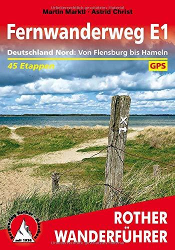 Fernwanderweg E1 - Deutschland Nord: Von Flensburg bis Hameln. 45 Etappen. Mit GPS-Tracks (Rother Wanderführer)