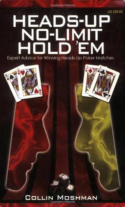 Heads-Up No-Limit Hold 'em: Expert Advice for Winning Heads-Up Poker Matches