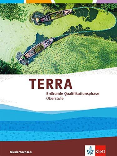 TERRA Erdkunde Qualifikationsphase. Ausgabe Niedersachsen: Schülerbuch Klasse 12/13 (G9) (TERRA Erdkunde. Ausgabe für Niedersachsen ab 2018)