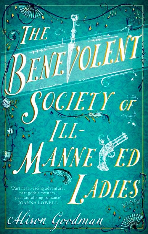 The Benevolent Society of Ill-Mannered Ladies: A rollicking, joyous Regency adventure, with a beautiful love story at its heart