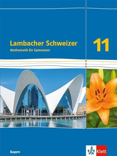 Lambacher Schweizer Mathematik 11. Ausgabe Bayern: Schulbuch Klasse 11 (Lambacher Schweizer Mathematik. Ausgabe für Bayern ab 2023)