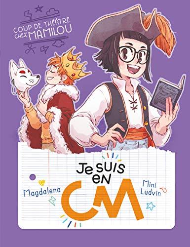 Je suis en CM. Vol. 5. Coup de théâtre chez Mamilou