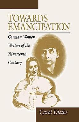 Towards Emancipation: German Women Writers of the Nineteenth Century