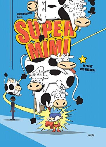 Super Mimi. Vol. 1. Il pleut des vaches !