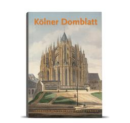 Kölner Domblatt 2022: Jahrbuch des Zentral-Dombau-Vereins zu Köln (Kölner Domblatt: Jahrbuch des Zentral-Dombau-Vereins)