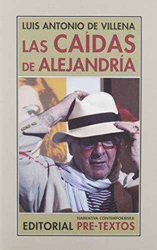 Las caídas de Alejandría: (Los bárbaros y yo) (1997-2008) (Narrativa Contemporánea, Band 161)