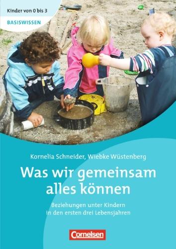 Was wir gemeinsam alles können: Beziehungen unter Kindern in den ersten Lebensjahren