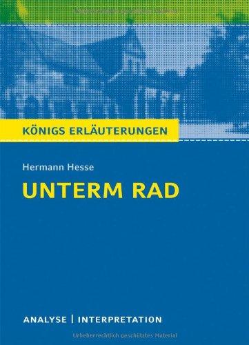 Königs Erläuterungen: Textanalyse und Interpretation zu Hesse. Unterm Rad. Alle erforderlichen Infos für Abitur, Matura, Klausur und Referat plus Musteraufgaben mit Lösungen