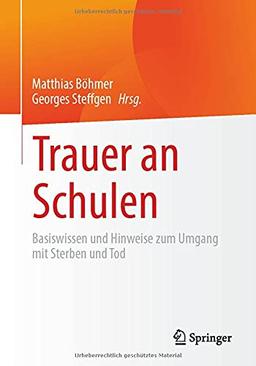 Trauer an Schulen: Basiswissen und Hinweise zum Umgang mit Sterben und Tod