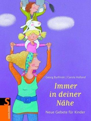 Immer in deiner Nähe: Das große Buch der Kindergebete: Neue Gebete für Kinder