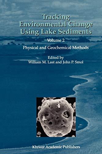 Tracking Environmental Change Using Lake Sediments: Volume 2: Physical And Geochemical Methods (Developments In Paleoenvironmental Research) (Developments in Paleoenvironmental Research, 2, Band 2)