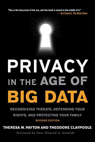 Privacy in the Age of Big Data: Recognizing Threats, Defending Your Rights, and Protecting Your Family, Second Edition