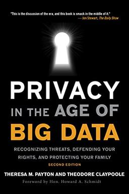 Privacy in the Age of Big Data: Recognizing Threats, Defending Your Rights, and Protecting Your Family, Second Edition