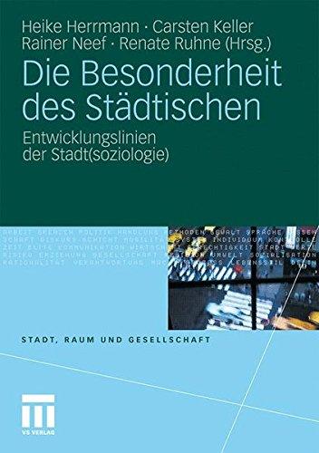 Die Besonderheit des Städtischen: Entwicklungslinien der Stadt(soziologie) (Stadt, Raum und Gesellschaft) (German Edition)