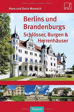 Berlins und Brandenburgs Schlösser, Burgen und Herrenhäuser