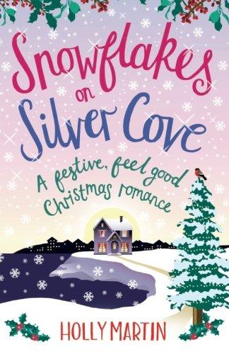 Snowflakes on Silver Cove: A festive, feel-good Christmas romance (White Cliff Bay)