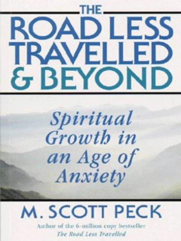 The Road Less Travelled And Beyond: Spiritual Growth in an Age of Anxiety