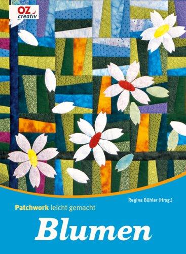 Blumen. Patchwork leicht gemacht