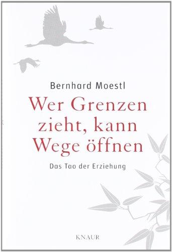 Wer Grenzen zieht, kann Wege öffnen: Das Tao der Erziehung