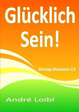 Glücklich Sein!: Montags Motivation 2.0