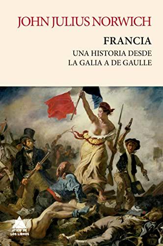 Francia: Una historia de la Galia a De Gaulle (Ático Tempus, Band 29)