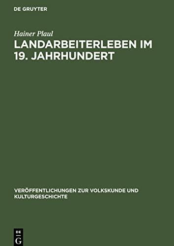 Landarbeiterleben im 19. Jahrhundert: Eine volkskundliche Untersuchung über Veränderungen in der Lebensweise der einheimischen Landarbeiterschaft in ... Kapitalismus in der Landwirtschaft; Tendenzen